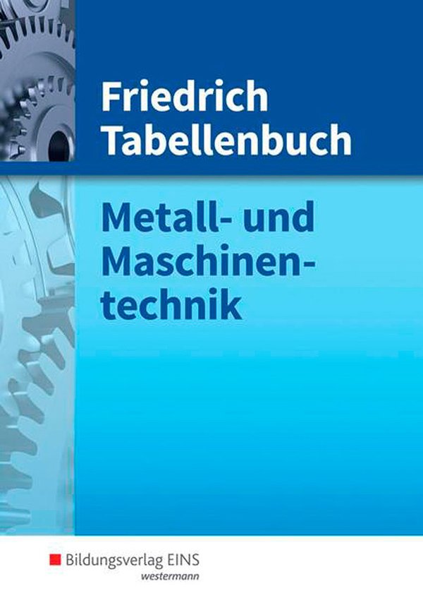 Friedrich Tabellenbuch - Metall- und Maschinentechnik